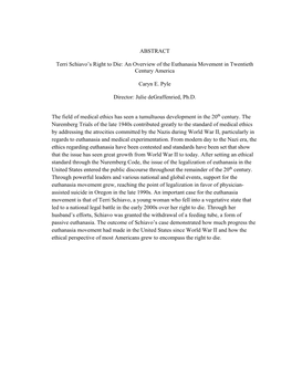 ABSTRACT Terri Schiavo's Right to Die: an Overview of the Euthanasia Movement in Twentieth Century America Caryn E. Pyle Direc