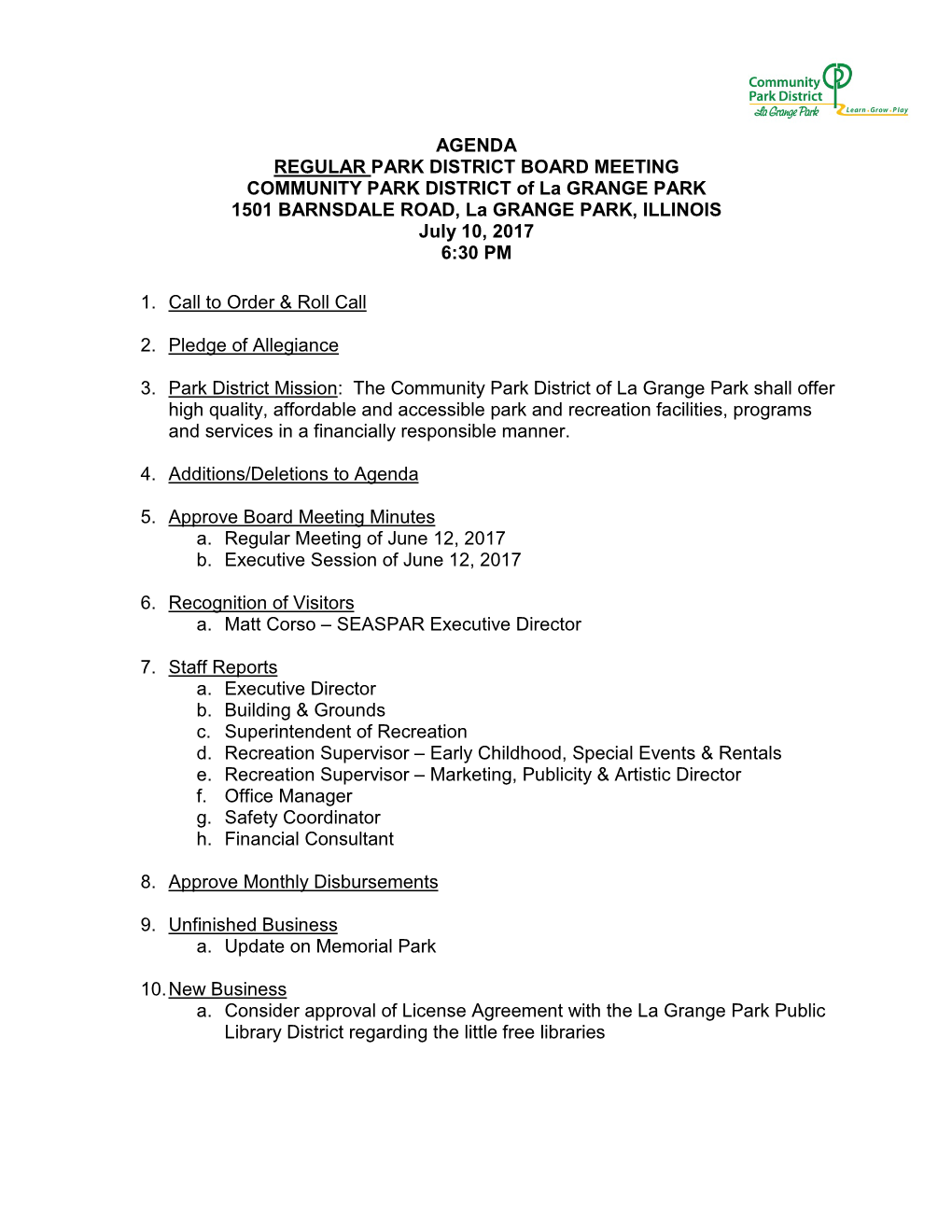 AGENDA REGULAR PARK DISTRICT BOARD MEETING COMMUNITY PARK DISTRICT of La GRANGE PARK 1501 BARNSDALE ROAD, La GRANGE PARK, ILLINOIS July 10, 2017 6:30 PM