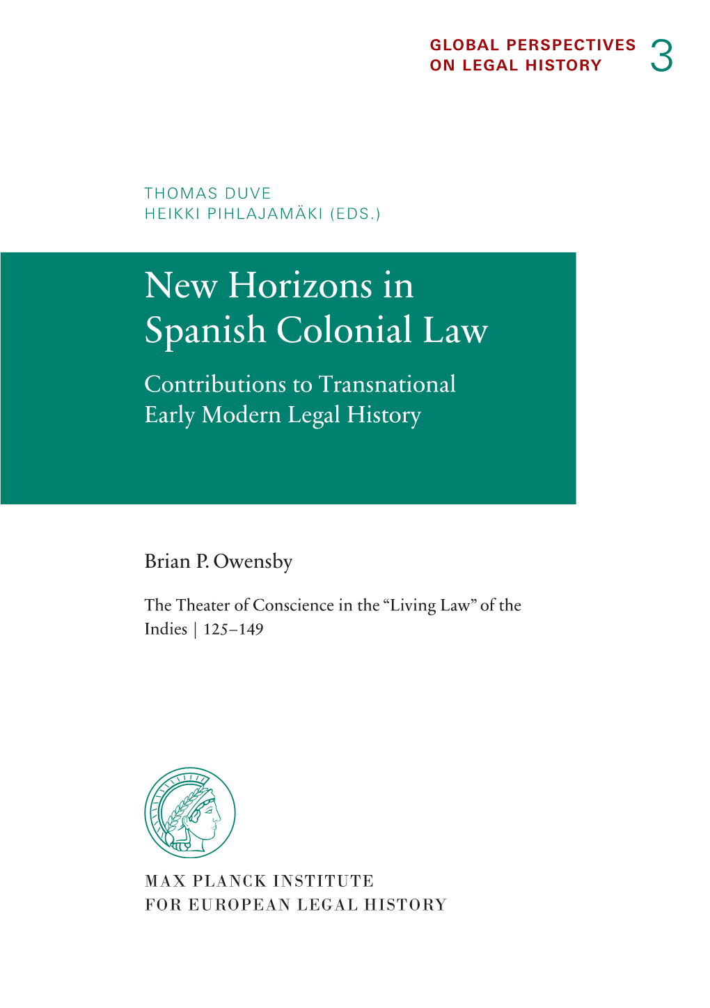 New Horizons in Spanish Colonial Law Contributions to Transnational Early Modern Legal History