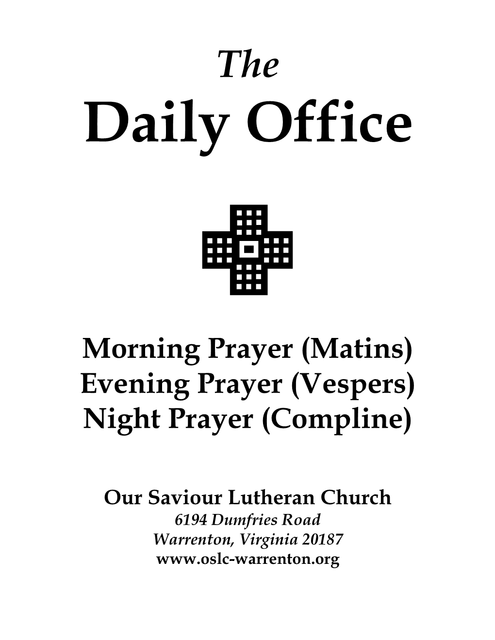 Matins) Evening Prayer (Vespers) Night Prayer (Compline