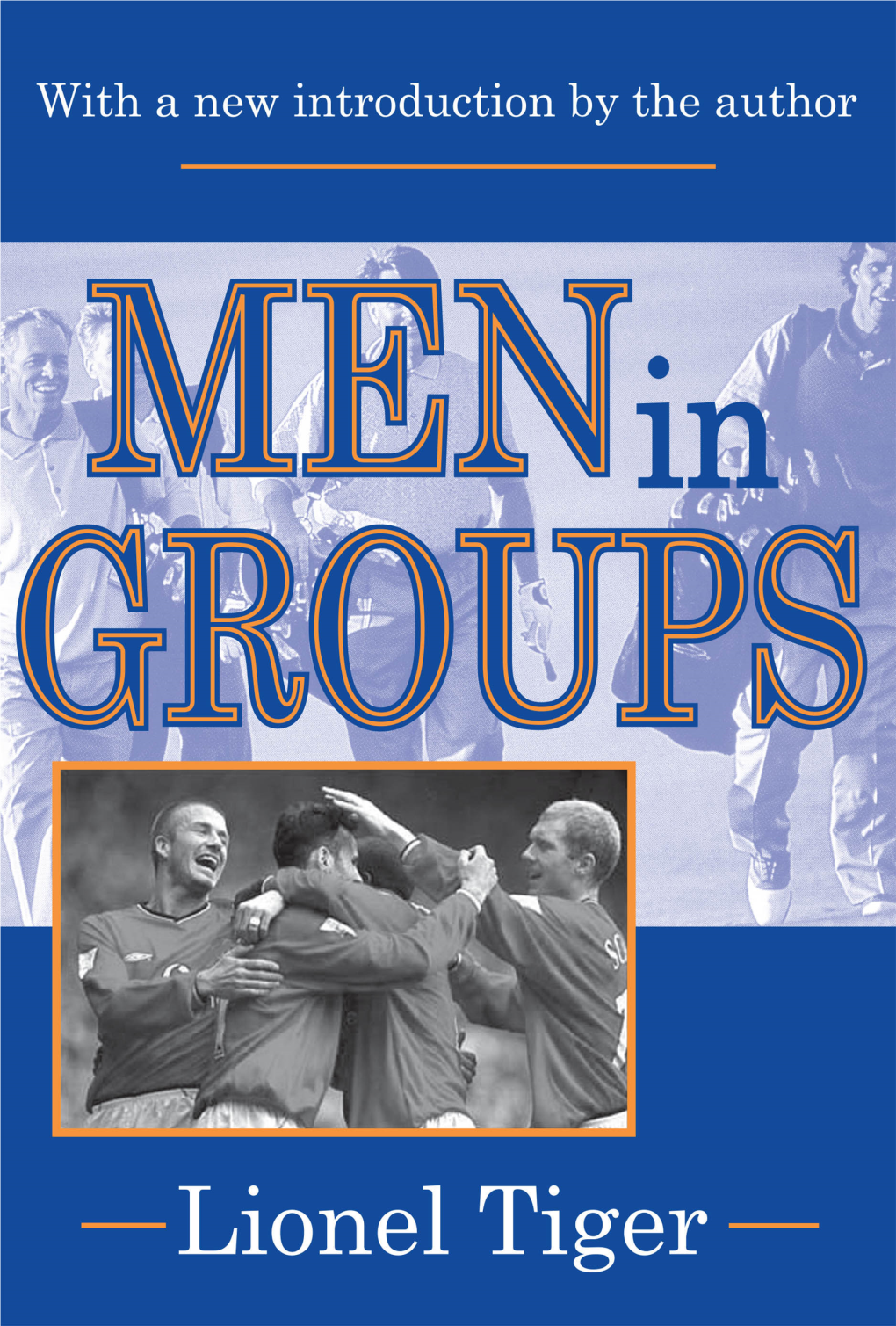Men in Groups / Lionel Tiger ; with a New Introduction by the Author