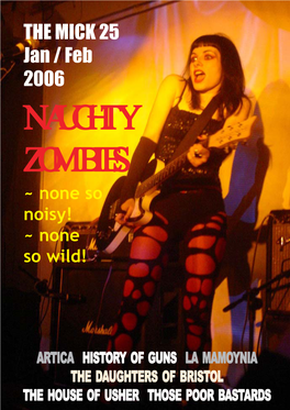 THE MICK 25 Jan / Feb 2006 NANANAUGHTYUGHTYUGHTY ZOMBIESZOMBIESZOMBIES ~ None So Noisy! ~ None So Wild!