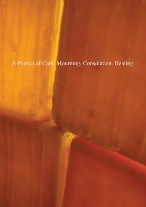 A Poetics of Care: Mourning, Consolation, Healing