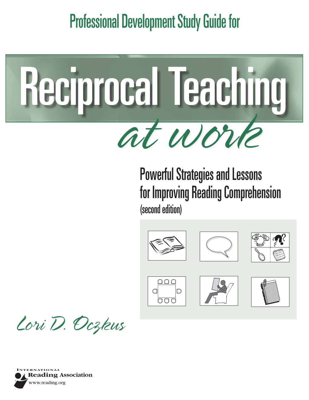 Professional Development Study Guide for Reciprocal Teaching at Work Powerful Strategies and Lessons for Improving Reading Comprehension (Second Edition)