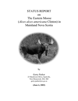 STATUS REPORT on the Eastern Moose (Alces Alces Americana Clinton) in Mainland Nova Scotia