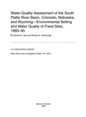 Water-Quality Assessment of the South Platte River Basin, Colorado, Nebraska, and Wyoming Environmental Setting and Water Quality of Fixed Sites, 1993-95 by David W