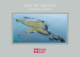 Isle of Grunay out SKERRIES • SHETLAND Isle of Grunay out SKERRIES • SHETLAND