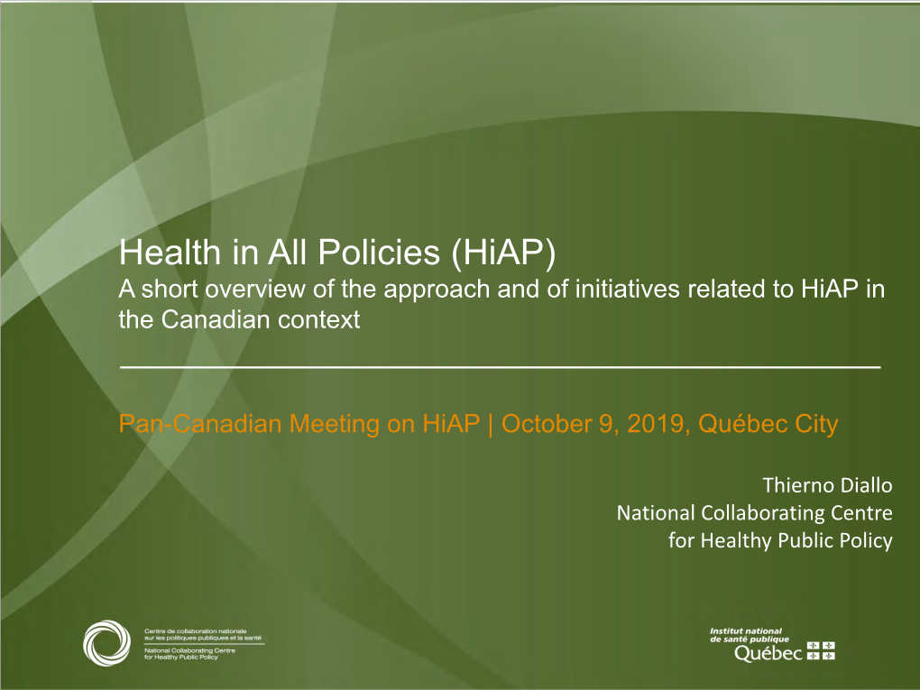 Health in All Policies (Hiap) a Short Overview of the Approach and of Initiatives Related to Hiap in the Canadian Context