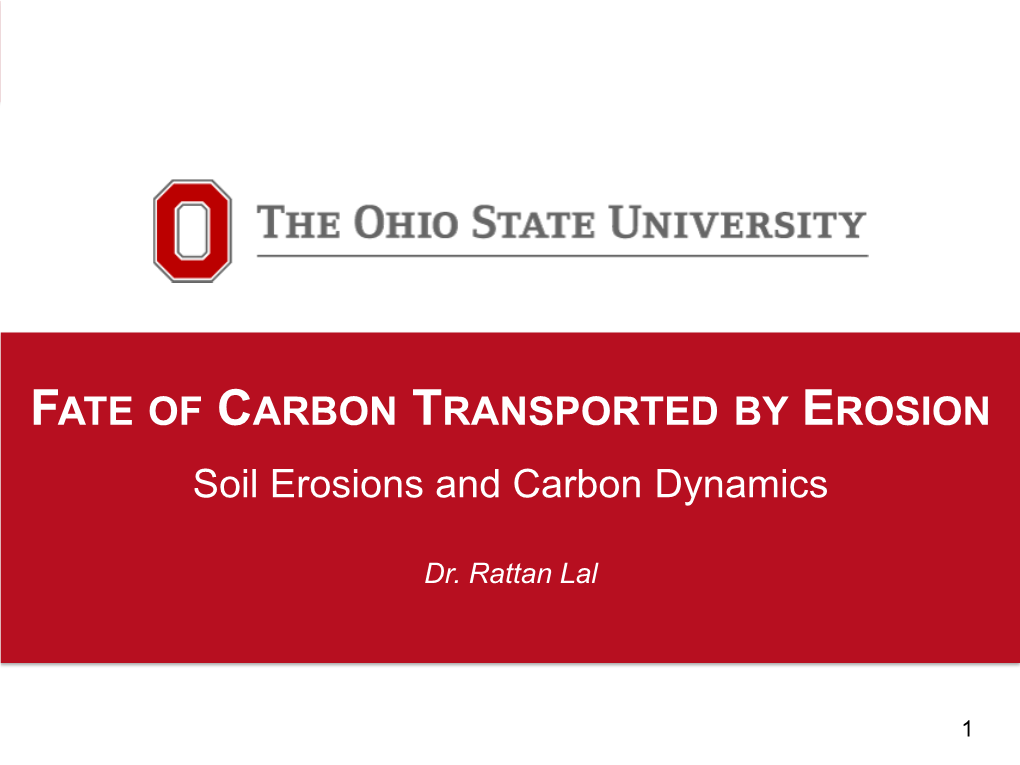 FATE of CARBON TRANSPORTED by EROSION Soil Erosions and Carbon Dynamics