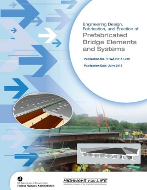 Engineering Design, Fabrication, and Erection of Prefabricated Bridge Elements and Systems