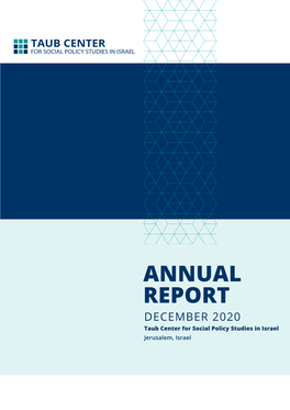 ANNUAL REPORT DECEMBER 2020 Taub Center for Social Policy Studies in Israel Jerusalem, Israel Table of Contents