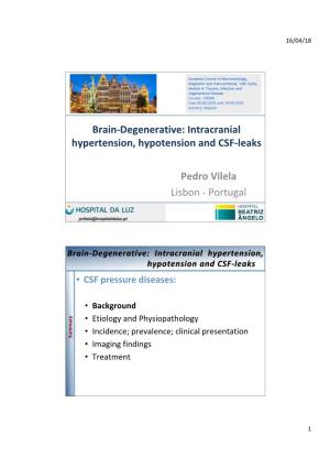 Brain-Degenerative: Intracranial Hypertension, Hypotension and CSF-Leaks Pedro Vilela Lisbon