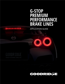 G-Stop Premium Performance Brake Lines Application Guide Contents