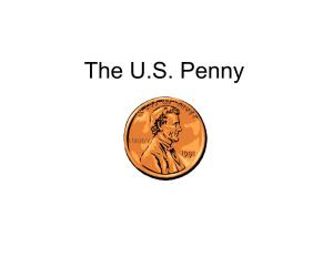 The U.S. Penny What Is So Great About “Penny” Anyway?