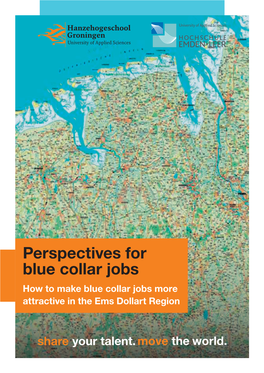 Perspectives for Blue Collar Jobs How to Make Blue Collar Jobs More Attractive in the Ems Dollart Region Initiator Ems Dollart Region (EDR)