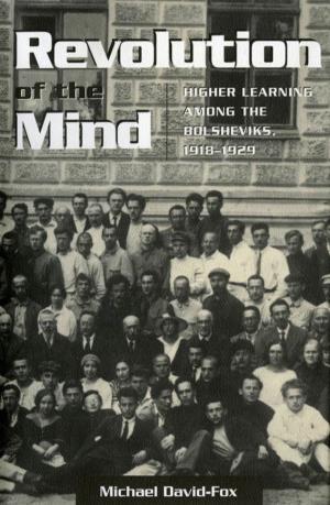 Higher Learning Among the Bolsheviks, 1918–1929 / Michael David-Fox