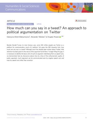 How Much Can You Say in a Tweet? an Approach to Political Argumentation on Twitter ✉ Katarzyna Elliott-Maksymowicz1, Alexander Nikolaev1 & Douglas Porpora 1