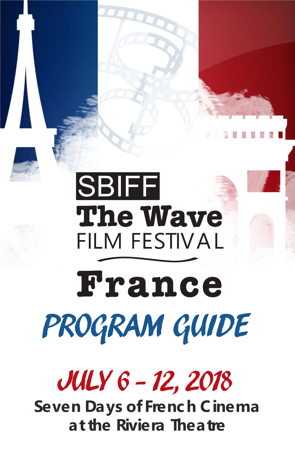 PROGRAM GUIDE JULY 6 - 12, 2018 Seven Days of French Cinema at the Riviera Theatre a PARIS EDUCATION (MES PROVINCIALES) CUSTODY (JUSQU’À LA GARDE)