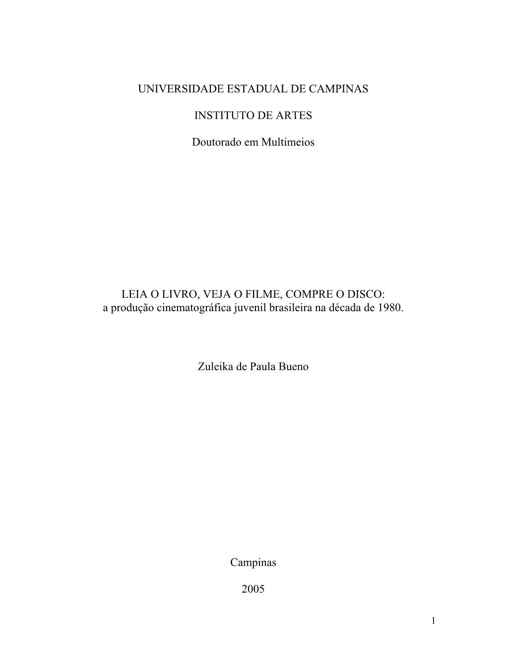 UNIVERSIDADE ESTADUAL DE CAMPINAS INSTITUTO DE ARTES Doutorado Em Multimeios LEIA O LIVRO, VEJA O FILME, COMPRE O DISCO: a Produ