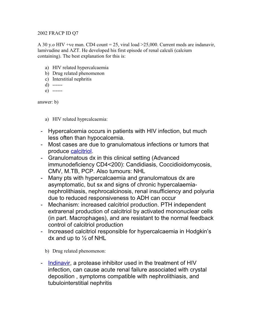 A 30 Y.O HIV +Ve Man. CD4 Count = 25, Viral Load >25,000. Current Meds Are Indanavir