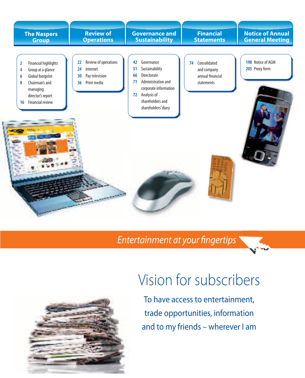 Vision for Subscribers to Have Access to Entertainment, Trade Opportunities, Information and to My Friends – Wherever I Am 2 Naspers Annual Report 2010