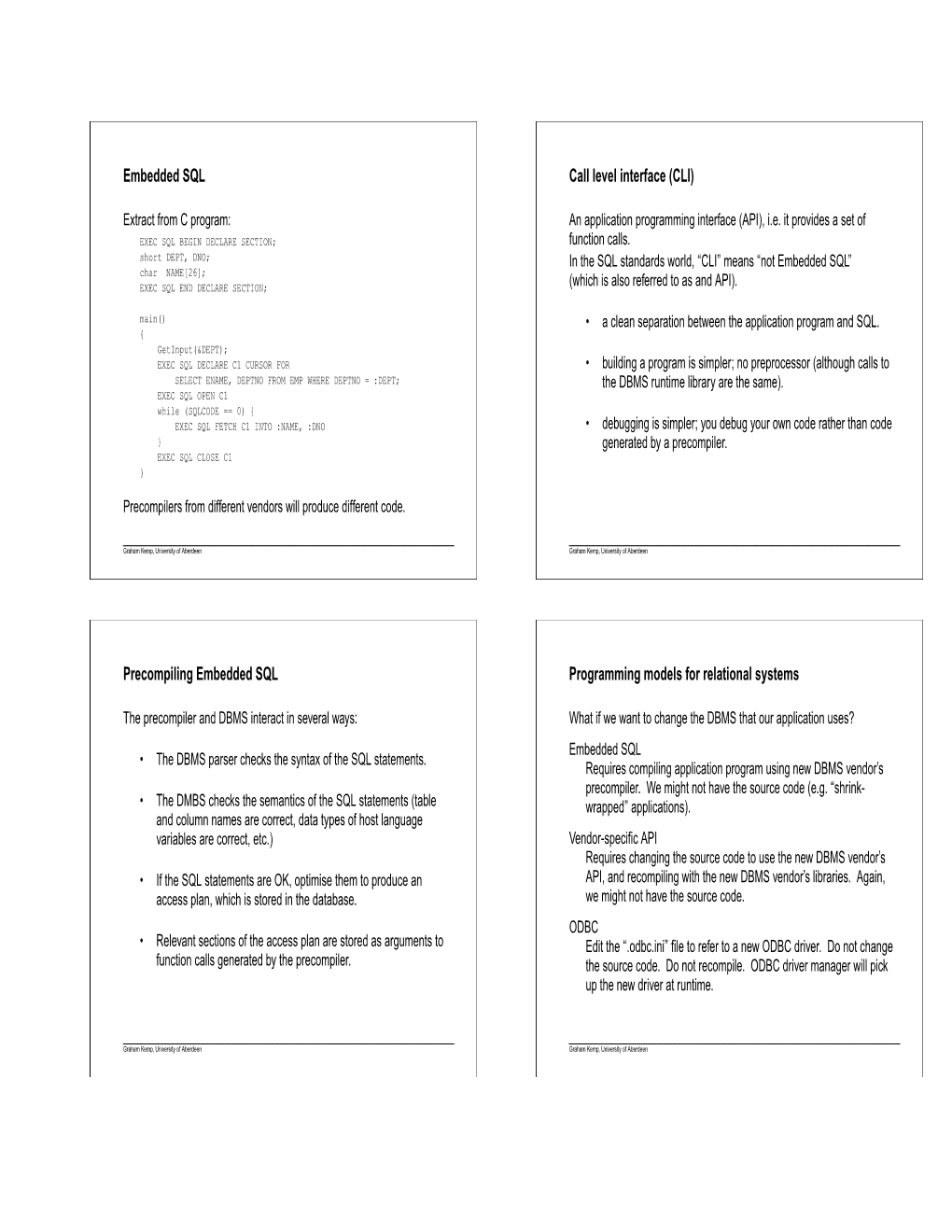 Embedded SQL Precompiling Embedded SQL Call Level Interface