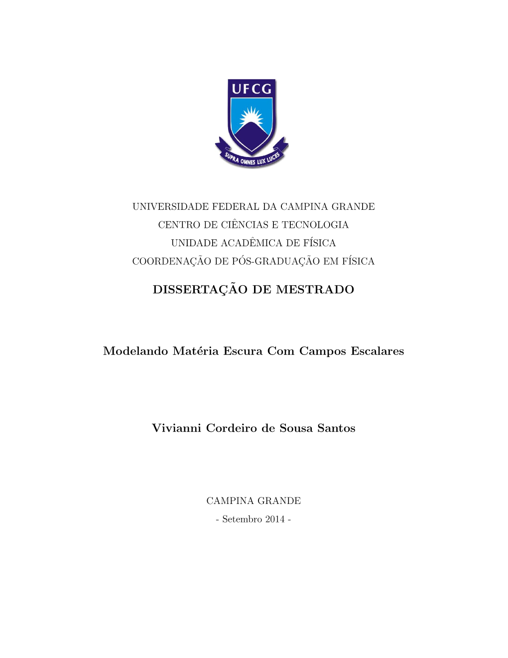 DISSERTA¸C˜AO DE MESTRADO Modelando Matéria Escura Com Campos Escalares Vivianni Cordeiro De Sousa Santos