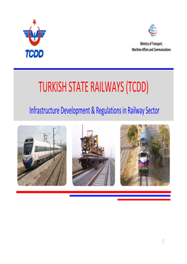 TURKISH STATE RAILWAYS (TCDD) Infrastructure Development & Regulations in Railway Sector