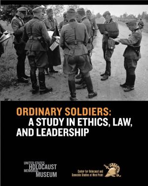 Ordinary SOLDIERS: a STUDY in Ethics, Law, and Leadership