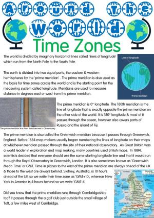 Around the World Time Zones the World Is Divided by Imaginary Horizontal Lines Called 'Lines of Longitude' Which Run from the North Pole to the South Pole