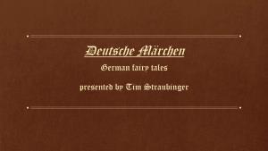 Deutsche Märchen German Fairy Tales Presented by Tim Straubinger in This Talk