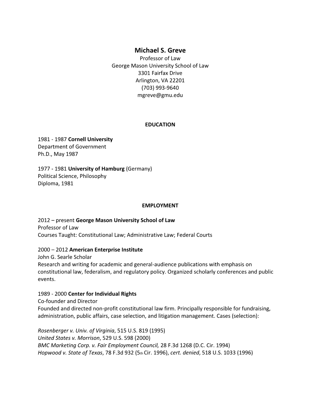 Michael S. Greve Professor of Law George Mason University School of Law 3301 Fairfax Drive Arlington, VA 22201 (703) 993-9640 Mgreve@Gmu.Edu
