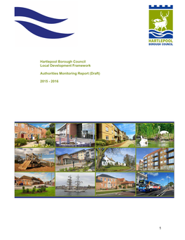 1 Hartlepool Borough Council Local Development Framework Authorities Monitoring Report (Draft) 2015