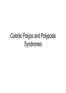 Colonic Polyps and Polyposis Syndromes Gastrointestinal Polyp
