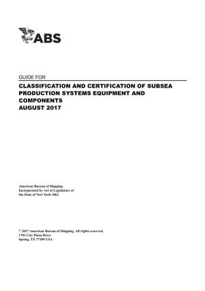 Guide for Classification and Certification of Subsea Production Systems Equipment and Components August 2017