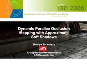 Dynamic Parallax Occlusion Mapping with Approximate Soft Shadows”, ACM SIGGRAPH Symposium on Interactive 3D Graphics and Games  P