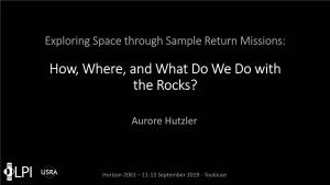 Exploring Space Through Sample Return Missions: How, Where, and What Do We Do with the Rocks?
