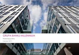 GRUPA BANKU MILLENNIUM Prezentacja Firmy Grupa Banku Millennium Czerwiec 2019 R