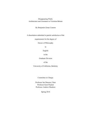 Disappearing Walls: Architecture and Literature in Victorian Britain by Benjamin Zenas Cannon a Dissertation Submitted in Partia