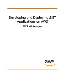 Developing and Deploying .NET Applications on AWS AWS Whitepaper Developing and Deploying .NET Applications on AWS AWS Whitepaper