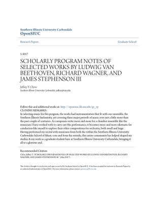 SCHOLARLY PROGRAM NOTES of SELECTED WORKS by LUDWIG VAN BEETHOVEN, RICHARD WAGNER, and JAMES STEPHENSON III Jeffrey Y