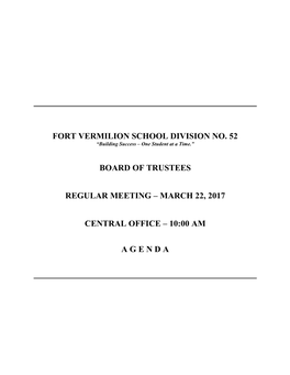 Fort Vermilion School Division No. 52 Board of Trustees Regular Meeting – March 22, 2017 Central Office – 10:00 A.M