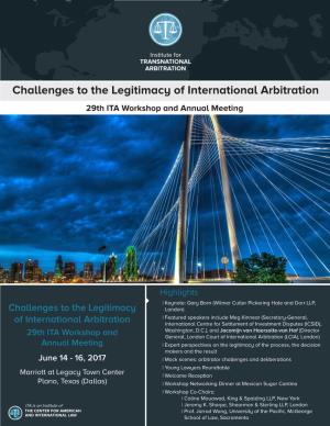 Challenges to the Legitimacy of International Arbitration 29Th ITA Workshop and Annual Meeting