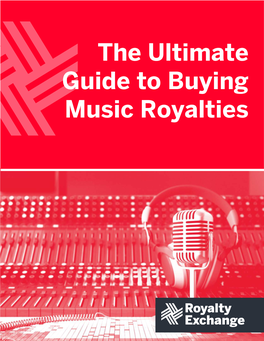 The Ultimate Guide to Buying Music Royalties TABLE of CONTENTS