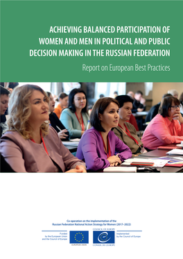 ACHIEVING BALANCED PARTICIPATION of WOMEN and MEN in POLITICAL and PUBLIC DECISION MAKING in the RUSSIAN FEDERATION Report on European Best Practices