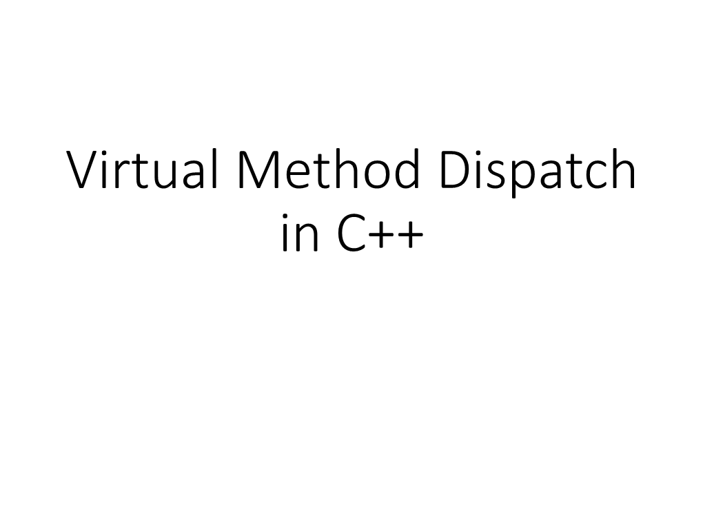 Virtual Method Dispatch in C++ What Are Virtual Methods?