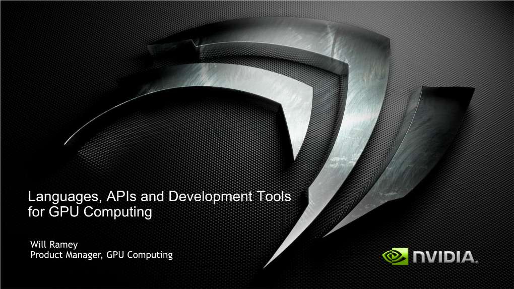 Languages, Apis and Development Tools for GPU Computing San Jose, California | 30 September 2009