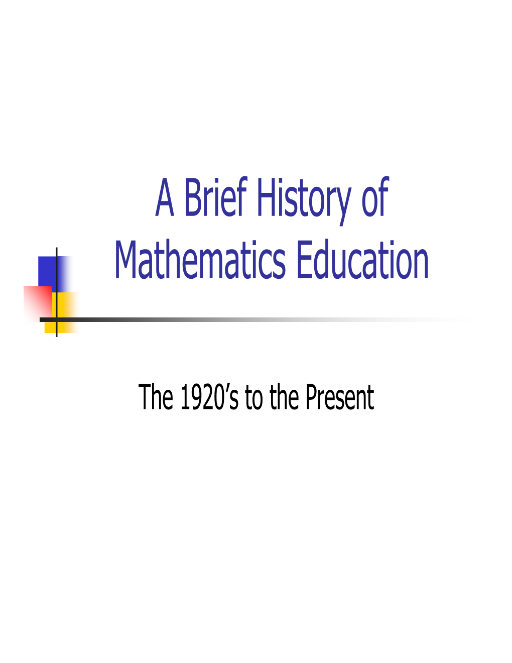 A Brief History of Mathematics Education