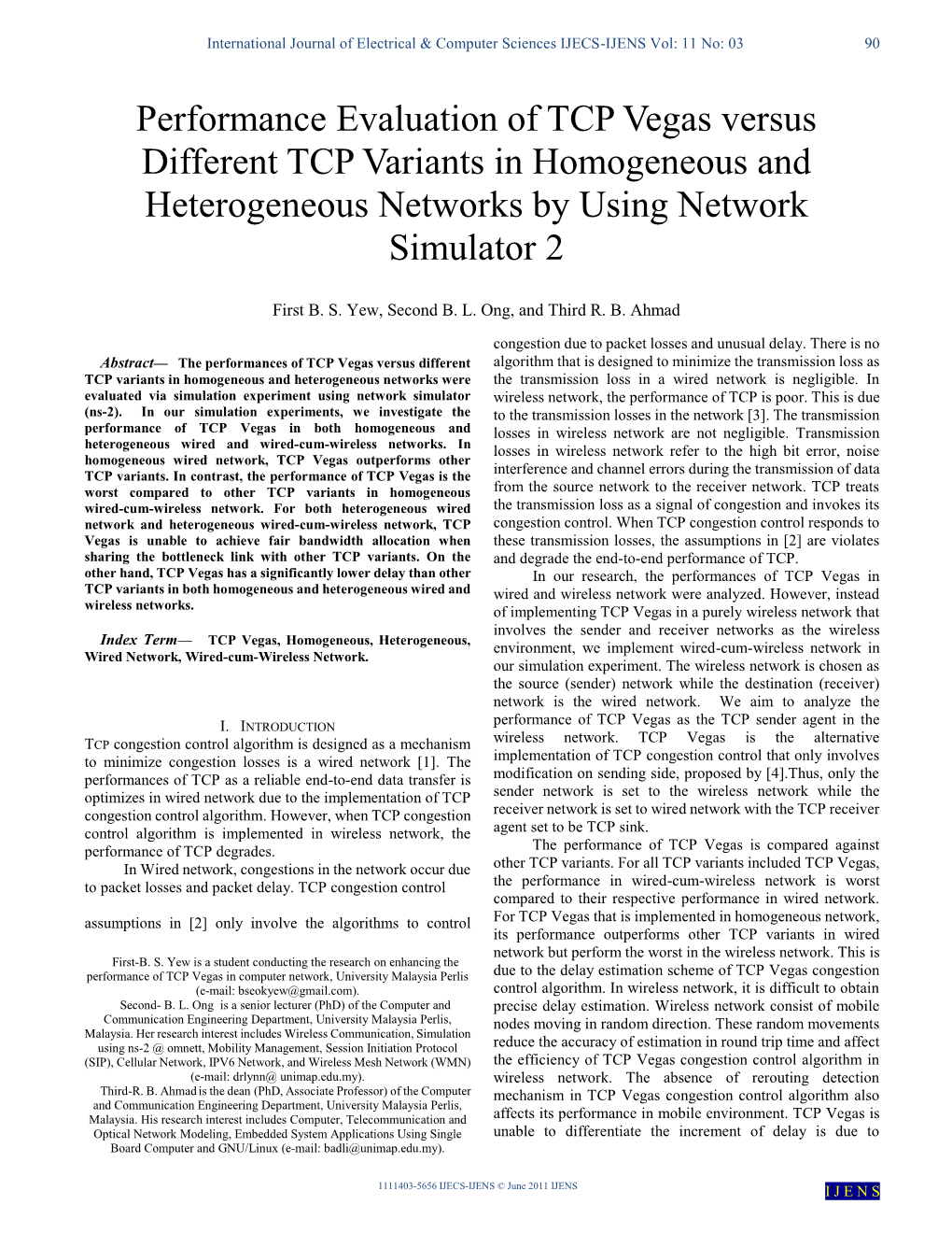 Performance Evaluation of TCP Vegas Versus Different TCP Variants in Homogeneous and Heterogeneous Networks by Using Network Simulator 2