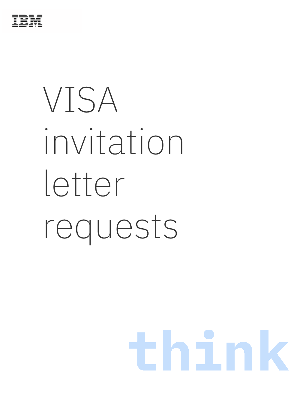 VISA Invitation Letter Requests How Do I Request an Invitation Letter to Apply for a VISA to Enter the United States and Attend the IBM Think 2018 Conference?